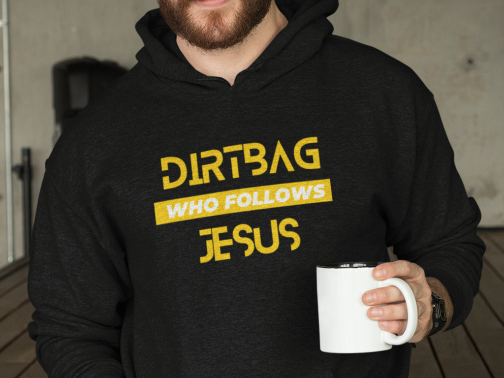 Dirtbag Who Follows Jesus Gospel Long Sleeved Christian Hoodie