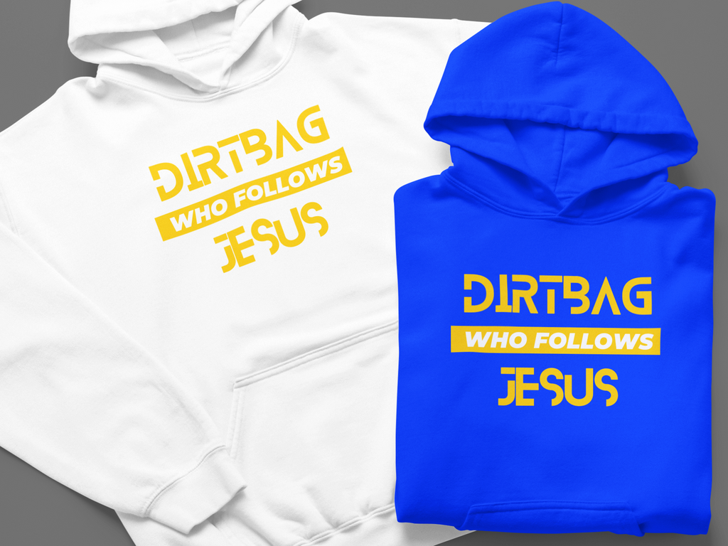 Dirtbag Who Follows Jesus Gospel Long Sleeved Christian Hoodie