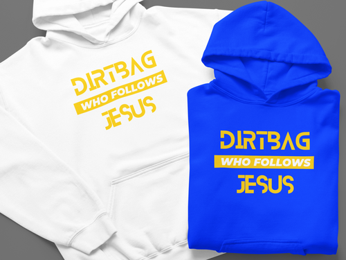 Dirtbag Who Follows Jesus Gospel Long Sleeved Christian Hoodie