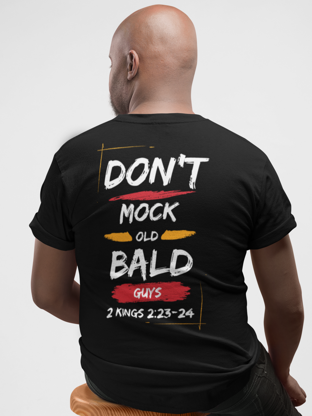 Don't Mock Old Bald Guys Gospel Short Sleeved Christian T-Shirt